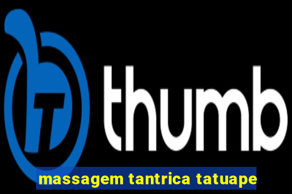 massagem tantrica tatuape